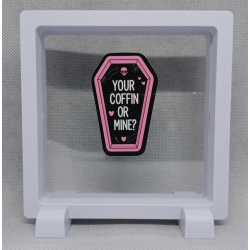 Your coffin or mine - Vierkante Witte Display 11x11 met sticker