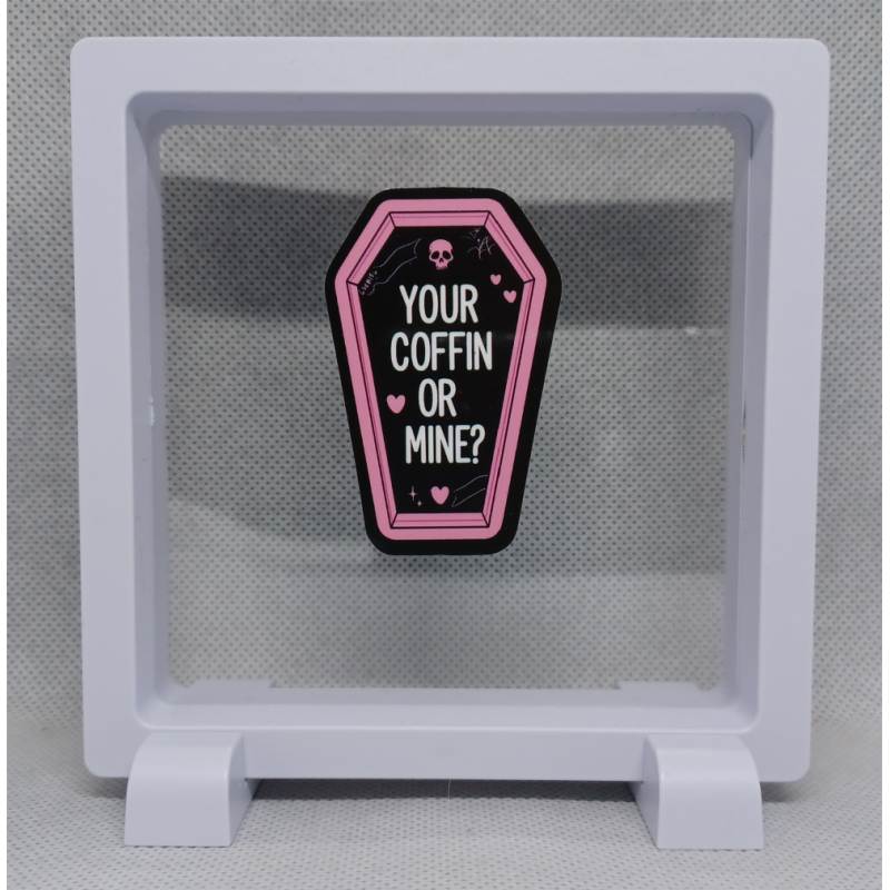 Your coffin or mine - Vierkante Witte Display 11x11 met sticker